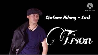 Video thumbnail of "Lirik Lagu Tison - Cinta ne Hilang"