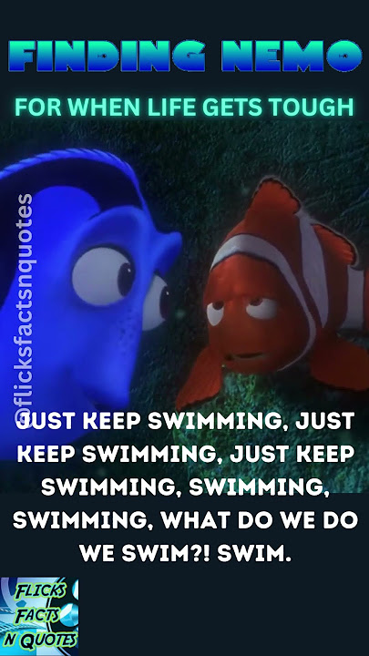 Nemo Just keep swimming