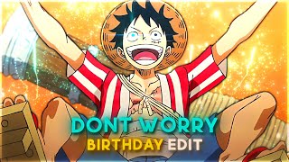 Don't Worry - Birthday Edit [AMV/Edit]