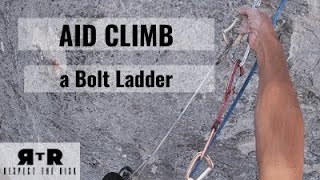 AID CLIMB up a Bolt Ladder with no Specialized Gear -- ROCK CLIMBING MENTOR SERIES