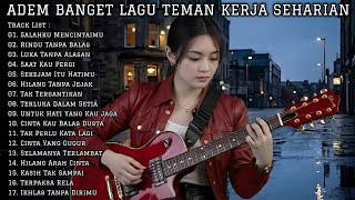  Lagu Adem Banget Musik Teman Kerja Seharian   Album Slow Rock Mellow 2026  Musik Terpopuler