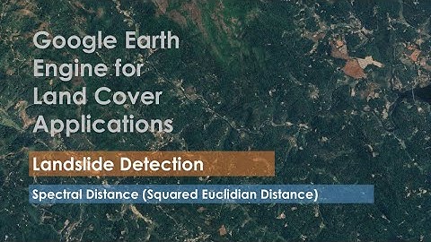 Landslides detection in Google Earth Engine - Spectral Distance (SED), Spectral Angle Mapper (SAM)