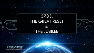 Hebrew Year 5783, The Great Reset and the Coming Jubilee