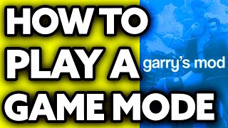 How To Play a Game Mode on GMOD [Very EASY!]