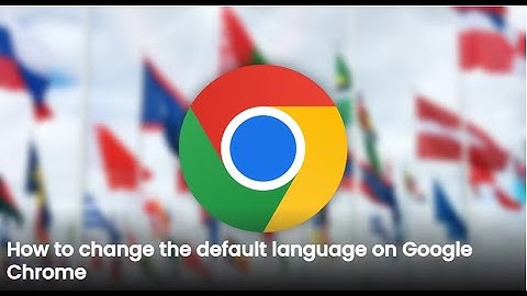 4K: How to Change Google Chrome Language to Any Language | Easy Step-by-Step Guide
