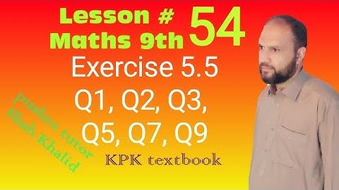 Exercise 5.5 , Q1, 2, 3, 5, 7, 9, Pushto Tutor , Kpk textbook, Lecture 54 , class 9 maths