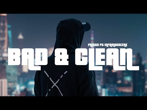 FRISCO - BAD & CLEAN ft INFAMOUSIZAK (Lyrics)