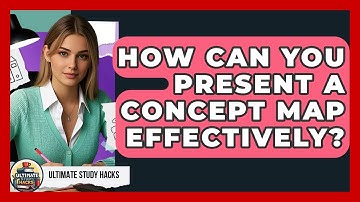 How Can You Present A Concept Map Effectively? - Ultimate Study Hacks