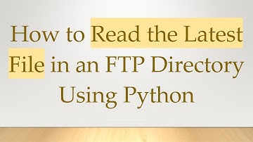 How to Read the Latest File in an FTP Directory Using Python