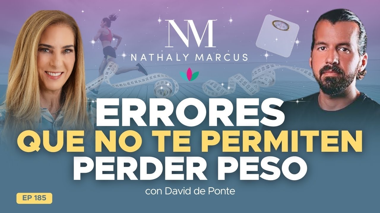 ERRORES que NO permiten BAJAR de PESO con David de Ponte y Nathaly Marcus en Las 3 R Ep.#185