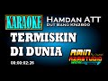 TERMISKIN DI DUNIA || Hamdan ATT || KARAOKE