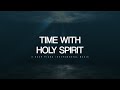 Time with Holy Spirit: 4 Hour Peaceful & Relaxation Music | Meditation Music | Alone With God