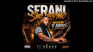 Serani- She Loves Me ( Ti Bbros remix )