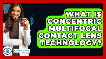 What Is Concentric Multifocal Contact Lens Technology? - Optometry Knowledge Base