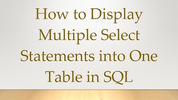How to Display Multiple Select Statements into One Table in SQL