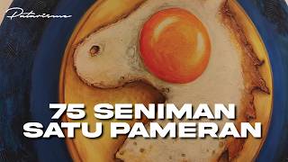 75 SENIMAN SATU PAMERAN!