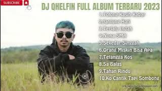 LAGU TIMUR TERBARU PAING POPULER||DJ QHELFIN FULL ALBUM TERPOPULER PALING VIRAL!!