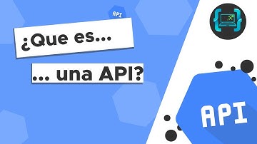 ¿QUÉ ES UNA API? EN 7 MINUTOS