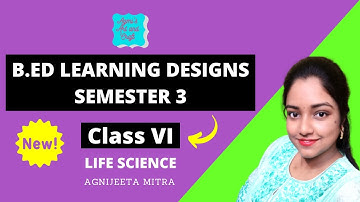 60 LEARNING DESIGNS part 1 | Life Science | Class VI | WBUTTEPA | English version
