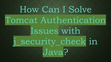 How Can I Solve Tomcat Authentication Issues with j_security_check in Java?