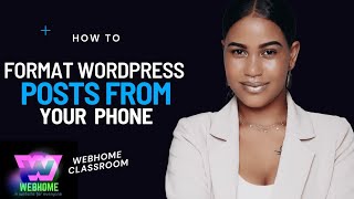 How to Format WordPress Posts from Your Phone 📲🤳