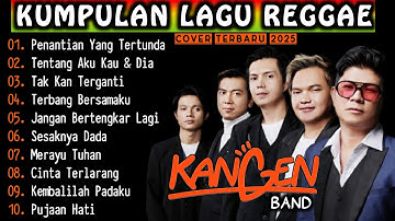 Album Terbaik Kangen Band🔥 Cover Ska Reggae:  Top Hits Lagu Spotify Indonesia 2025.