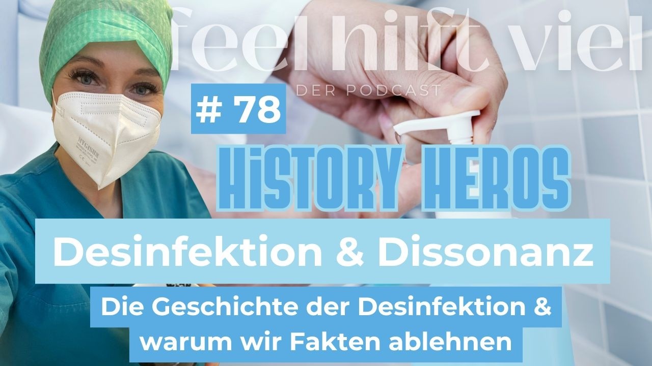 Ep 78 - Desinfektion & Dissonanz: Die Geschichte der Desinfektion und warum wir Fakten ablehen