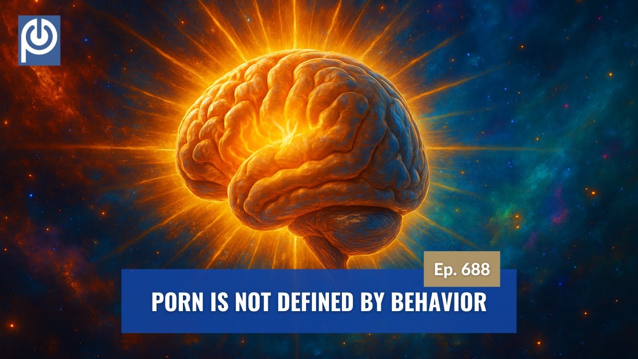 ⁣The Porn Reboot Podcast Episode 688: Porn Is Not Defined By Behavior