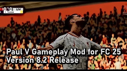 Paul V Gameplay Mod for FC 25 Version 8.2 Release for Title Update 18 Career Mode Paulv2k4