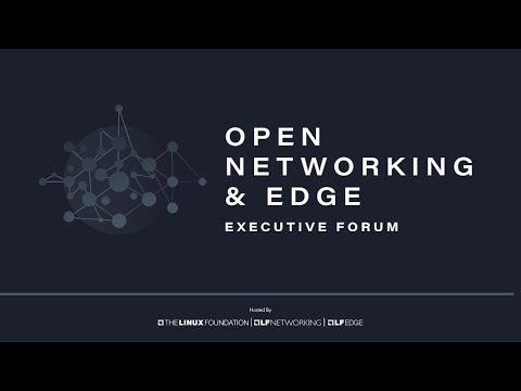 Open Networking & Edge Executive Forum 2021 - Day 3 Part 2 Sessions