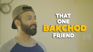 BYN : That One Bakchod Friend BYN : That One Bakchod Friend