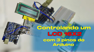 Controlando um LCD com apenas 3 pinos do Arduino