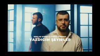 Tural Everest & Ruslan Dobry - Yazdigim şeyirler 2023 Resimi