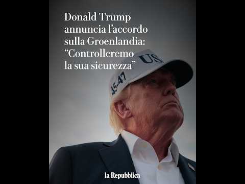 Video Donald Trump annuncia l'accordo sulla Groenlandia: Controlleremo la sua sicurezza