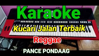 Kucari jalan terbaik Karaoke Versi Reggae Pance Pondaag