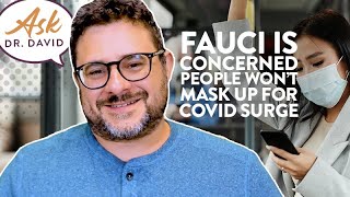 Fauci is Concerned People Won’t Mask Up For COVID Surge | Ask Dr. David