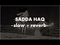 Sadda haq rockstar slowed  reverb