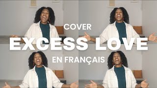 Video thumbnail of "Excess love / Tu m'aimes ❤️ // Mercy Chinwo . (FRENCH Cover)"