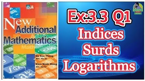 Q1 || Ex:3.3 || Add Maths || Marshal Cavendish || Indices Surds and Logarithms