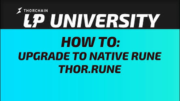 How to: Upgrade to Native RUNE (THOR.RUNE) Using ThorSwap DEX  - LPU002
