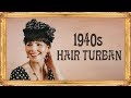 How to Wear a 1940s Hair Turban