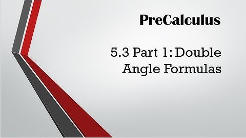 PreCalculus - 5.3 Notes Part 1: Double Angle Formulas
