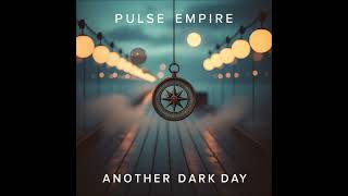 Pulse Empire   Another Dark Day