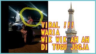 VIRAL!!!!!!!! WARIA WIK WIK WIK TUGU JOGJA
