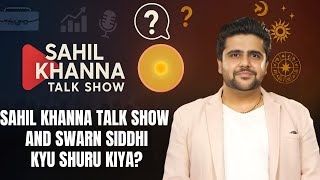 Sahil Khanna Talk Show और Swarn Siddhi क्यों Launch किया? |