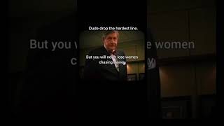 You’ll never lose women chasing money.