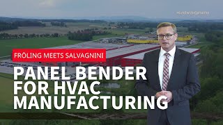 Fröling meets Salvagnini - P4 panel bender for HVAC manufacturing