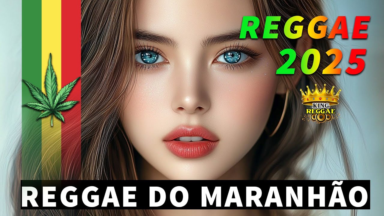 REGGAE DO MARANHÃO 2025 🔥 OS MELHORES REGGAES INTERNCIONAL 2025 🔥 MELHORES DE 2025 REGGAE REMIX