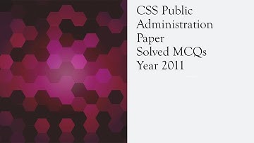 CSS Public Administration Paper Solved MCQs Year 2011 || Objective Part