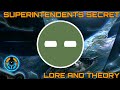 Superintendents Secret - Lore and Theory